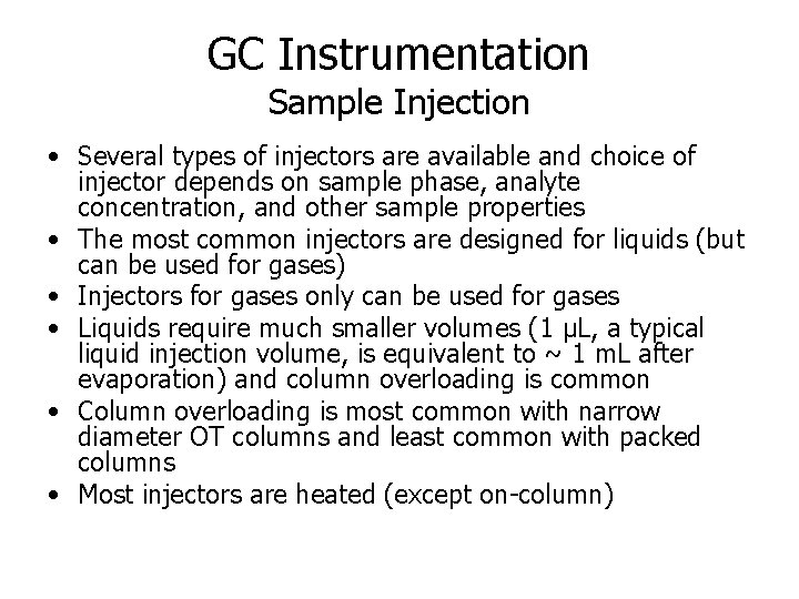 GC Instrumentation Sample Injection • Several types of injectors are available and choice of