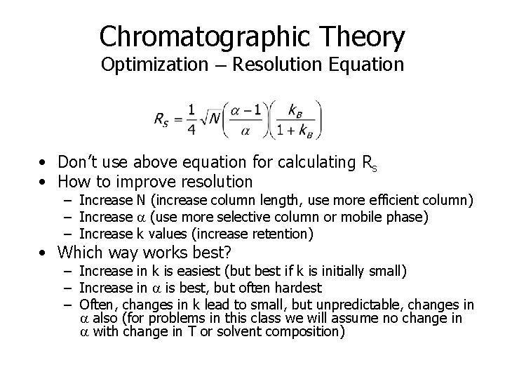 Chromatographic Theory Optimization – Resolution Equation • Don’t use above equation for calculating Rs