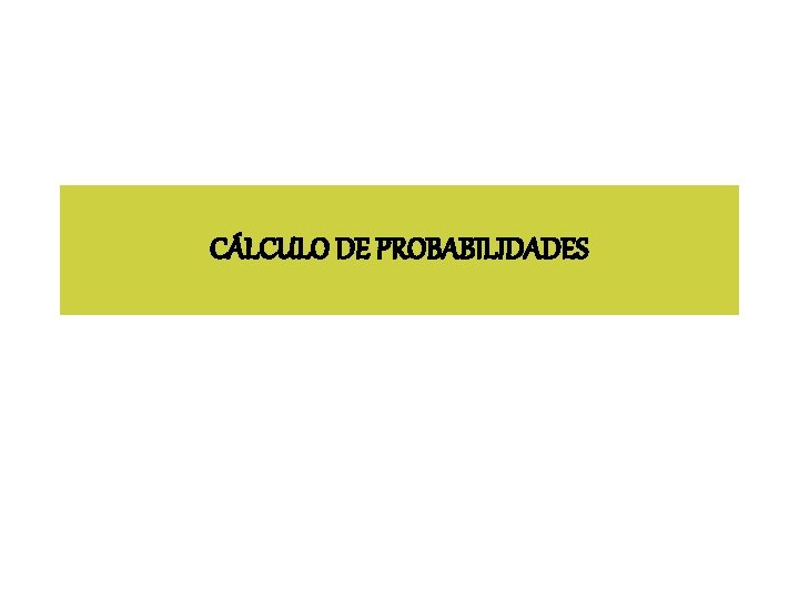 CÁLCULO DE PROBABILIDADES 