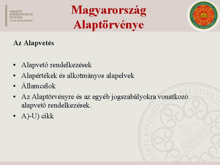 Magyarország Alaptörvénye Az Alapvetés • • Alapvető rendelkezések Alapértékek és alkotmányos alapelvek Államcélok Az