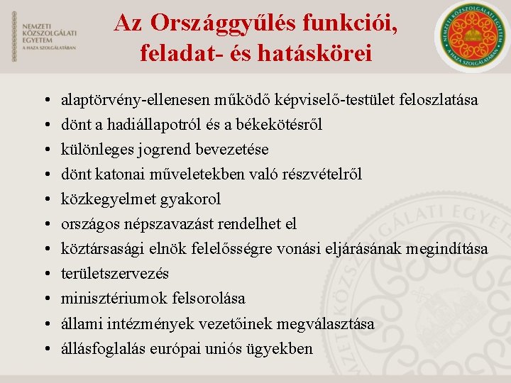 Az Országgyűlés funkciói, feladat- és hatáskörei • • • alaptörvény-ellenesen működő képviselő-testület feloszlatása dönt