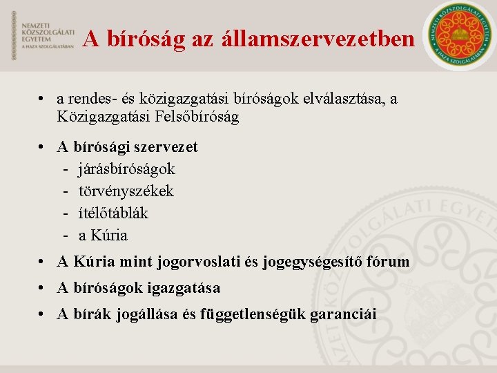 A bíróság az államszervezetben • a rendes- és közigazgatási bíróságok elválasztása, a Közigazgatási Felsőbíróság