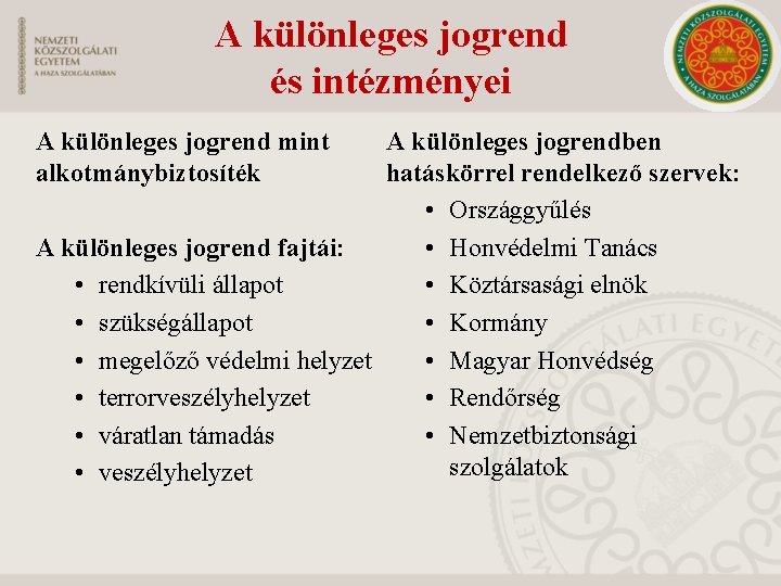 A különleges jogrend és intézményei A különleges jogrend mint alkotmánybiztosíték A különleges jogrendben hatáskörrel