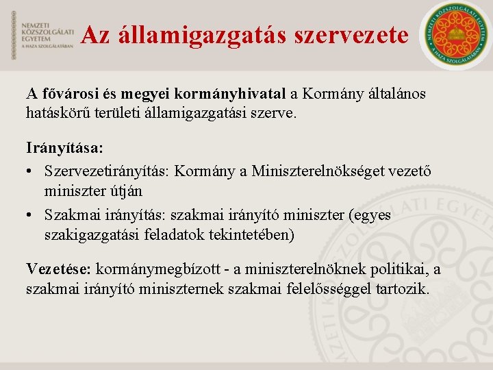 Az államigazgatás szervezete A fővárosi és megyei kormányhivatal a Kormány általános hatáskörű területi államigazgatási