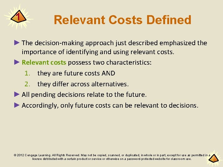 1 Relevant Costs Defined ► The decision-making approach just described emphasized the importance of