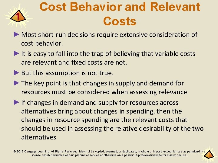1 Cost Behavior and Relevant Costs ► Most short-run decisions require extensive consideration of