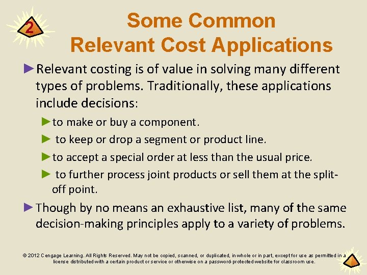 2 Some Common Relevant Cost Applications ►Relevant costing is of value in solving many