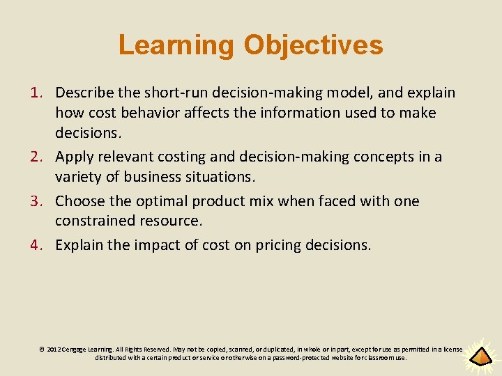 Learning Objectives 1. Describe the short-run decision-making model, and explain how cost behavior affects
