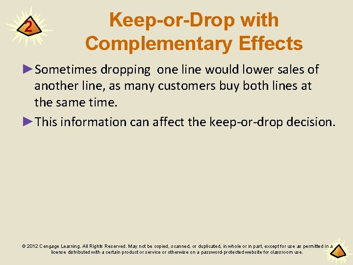 2 Keep-or-Drop with Complementary Effects ►Sometimes dropping one line would lower sales of another