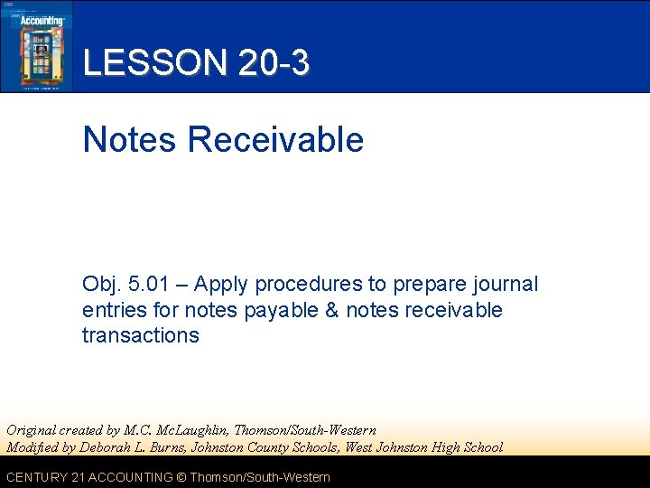 LESSON 20 -3 Notes Receivable Obj. 5. 01 – Apply procedures to prepare journal