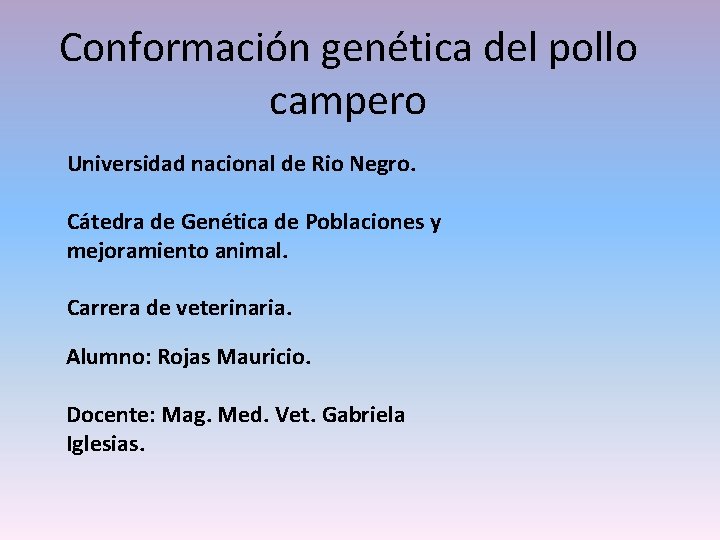 Conformación genética del pollo campero Universidad nacional de Rio Negro. Cátedra de Genética de