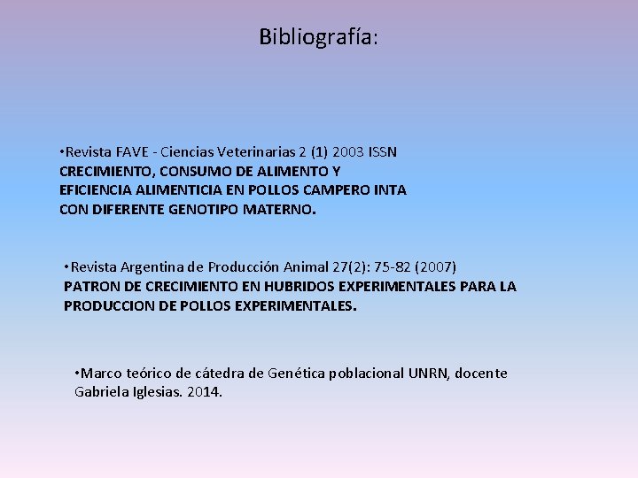 Bibliografía: • Revista FAVE - Ciencias Veterinarias 2 (1) 2003 ISSN CRECIMIENTO, CONSUMO DE