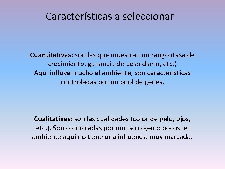 Características a seleccionar Cuantitativas: son las que muestran un rango (tasa de crecimiento, ganancia