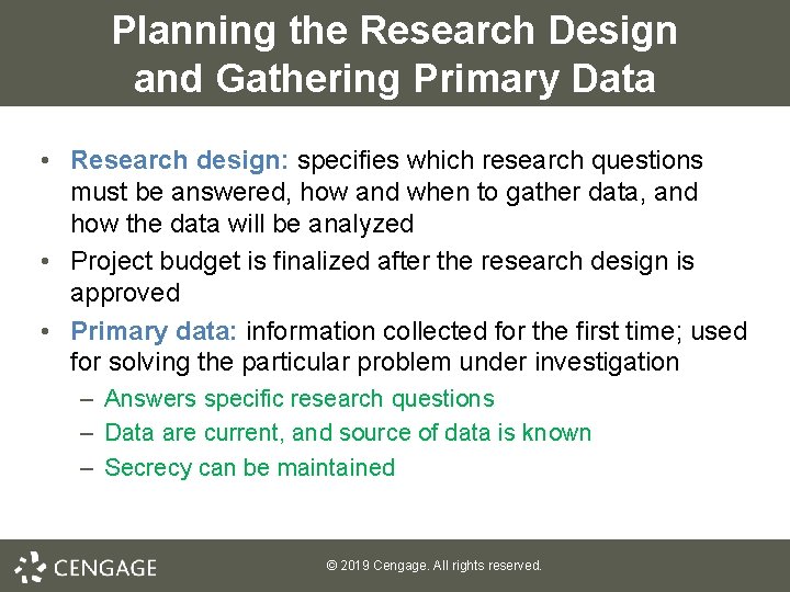 Planning the Research Design and Gathering Primary Data • Research design: specifies which research