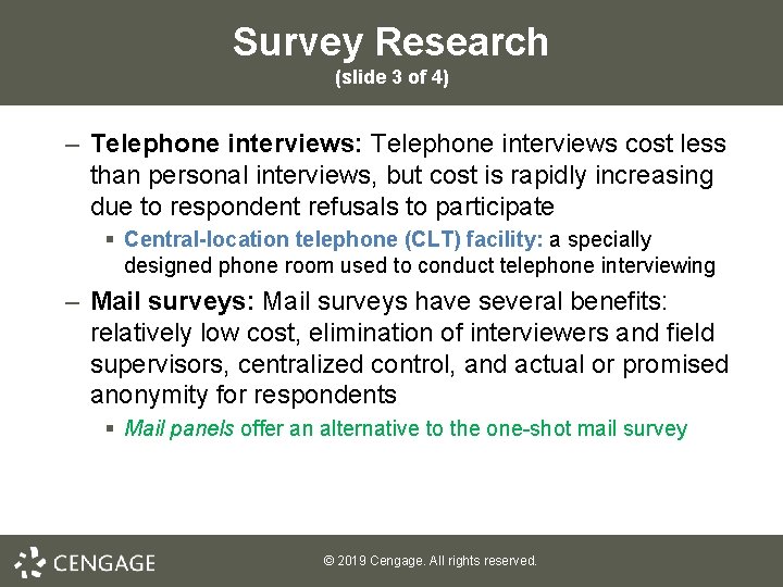 Survey Research (slide 3 of 4) – Telephone interviews: Telephone interviews cost less than