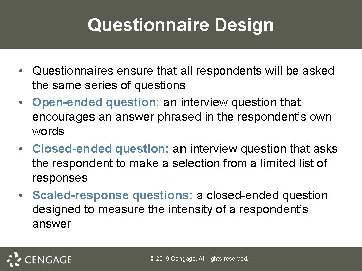 Questionnaire Design • Questionnaires ensure that all respondents will be asked the same series