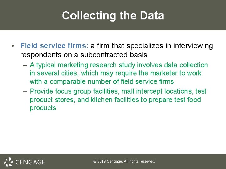 Collecting the Data • Field service firms: a firm that specializes in interviewing respondents