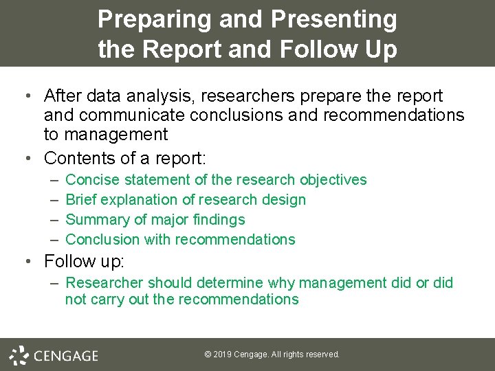 Preparing and Presenting the Report and Follow Up • After data analysis, researchers prepare