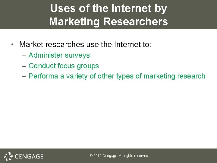 Uses of the Internet by Marketing Researchers • Market researches use the Internet to: