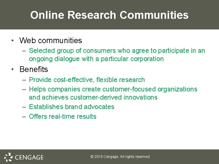 Online Research Communities • Web communities – Selected group of consumers who agree to