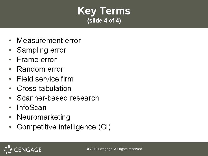 Key Terms (slide 4 of 4) • • • Measurement error Sampling error Frame