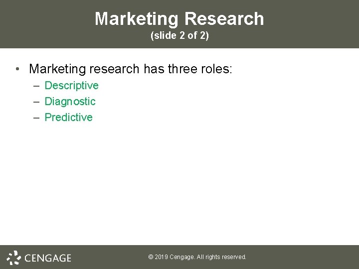 Marketing Research (slide 2 of 2) • Marketing research has three roles: – Descriptive