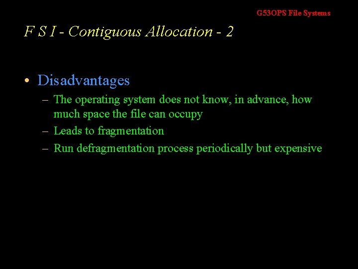 G 53 OPS File Systems F S I - Contiguous Allocation - 2 • G 53 OPS File Systems F S I - Contiguous Allocation - 2 •