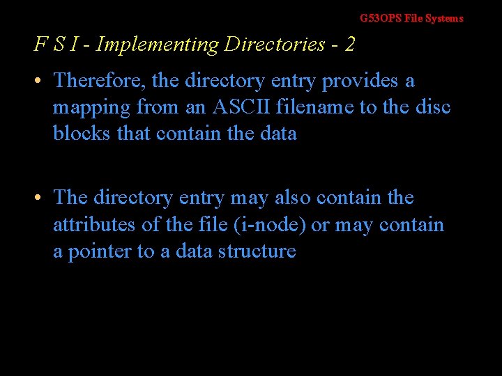 G 53 OPS File Systems F S I - Implementing Directories - 2 • G 53 OPS File Systems F S I - Implementing Directories - 2 •