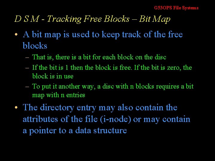 G 53 OPS File Systems D S M - Tracking Free Blocks – Bit G 53 OPS File Systems D S M - Tracking Free Blocks – Bit