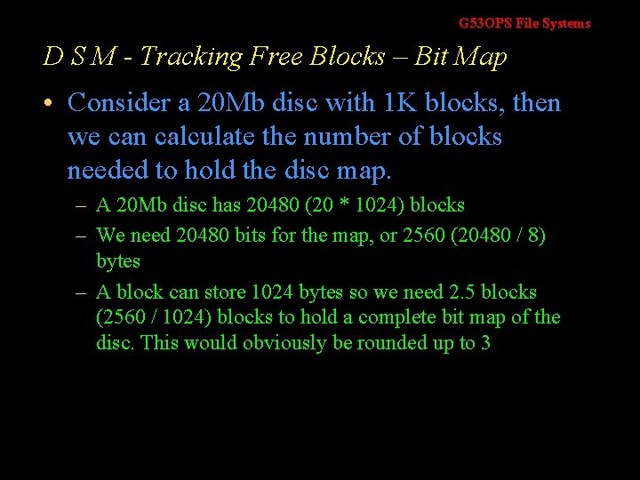 G 53 OPS File Systems D S M - Tracking Free Blocks – Bit G 53 OPS File Systems D S M - Tracking Free Blocks – Bit