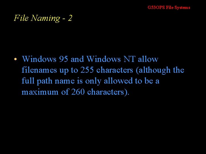 G 53 OPS File Systems File Naming - 2 • Windows 95 and Windows G 53 OPS File Systems File Naming - 2 • Windows 95 and Windows