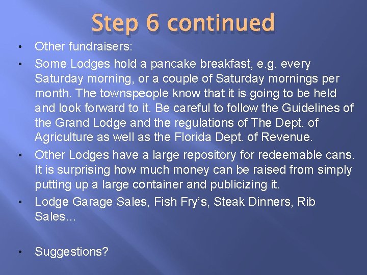  • • • Step 6 continued Other fundraisers: Some Lodges hold a pancake