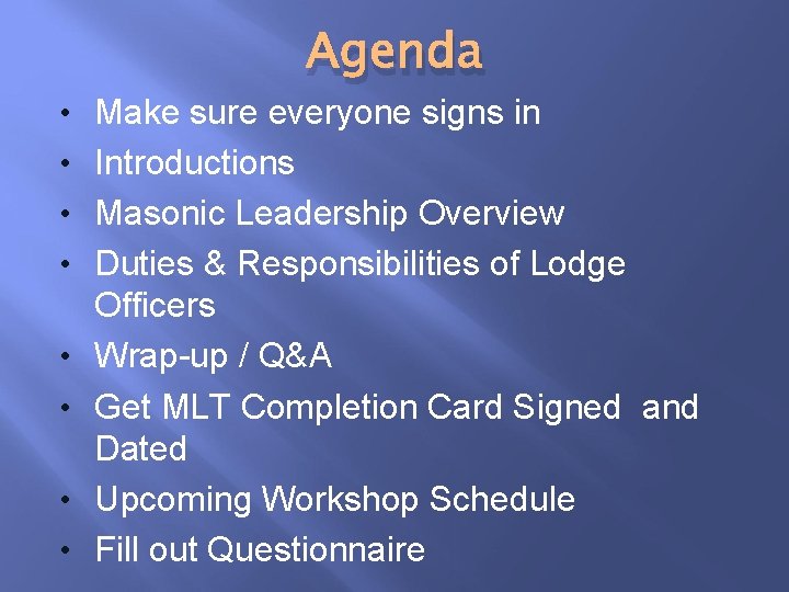 Agenda • Make sure everyone signs in • Introductions • Masonic Leadership Overview •