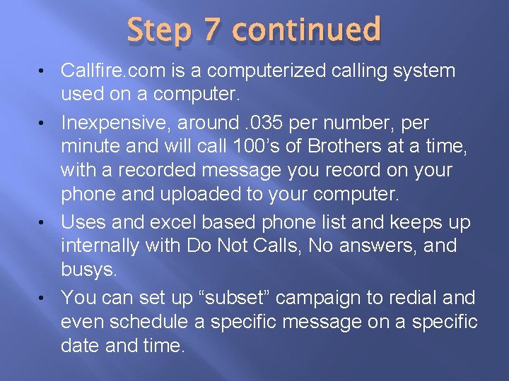 Step 7 continued • Callfire. com is a computerized calling system used on a
