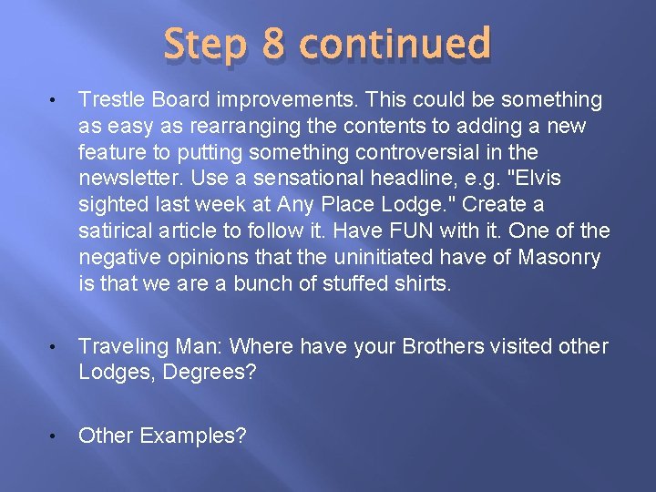Step 8 continued • Trestle Board improvements. This could be something as easy as