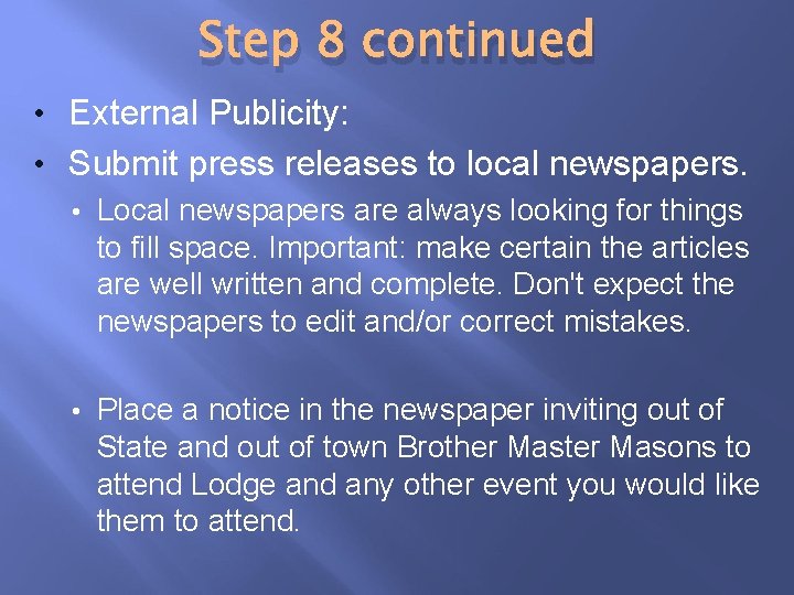 Step 8 continued • External Publicity: • Submit press releases to local newspapers. •