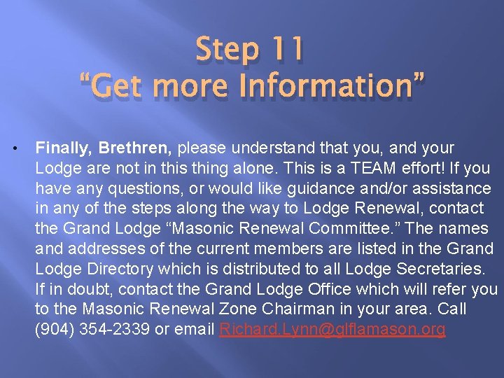 Step 11 “Get more Information” • Finally, Brethren, please understand that you, and your