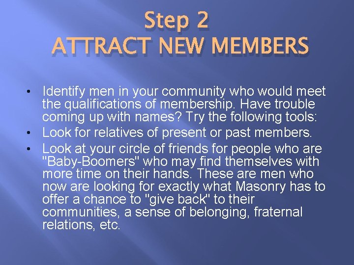 Step 2 ATTRACT NEW MEMBERS • Identify men in your community who would meet