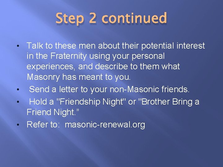 Step 2 continued • Talk to these men about their potential interest in the