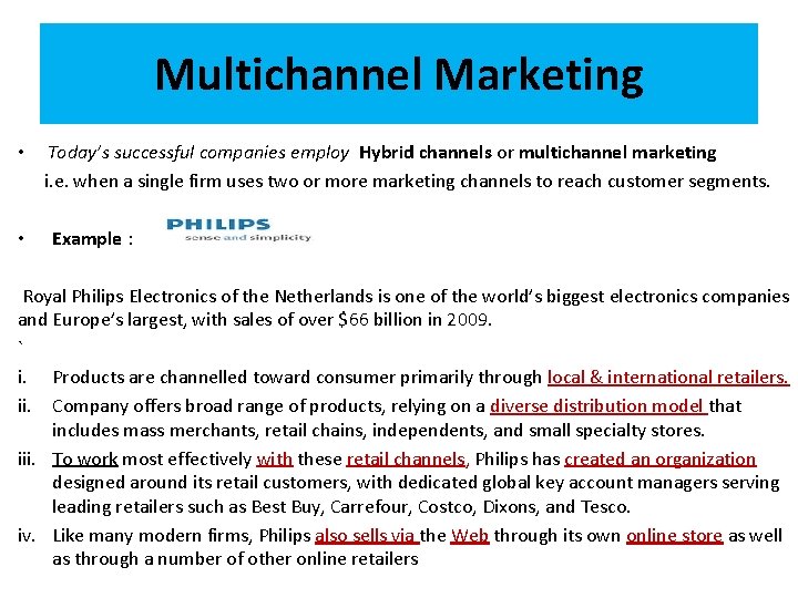 Multichannel Marketing • • Today’s successful companies employ Hybrid channels or multichannel marketing i.