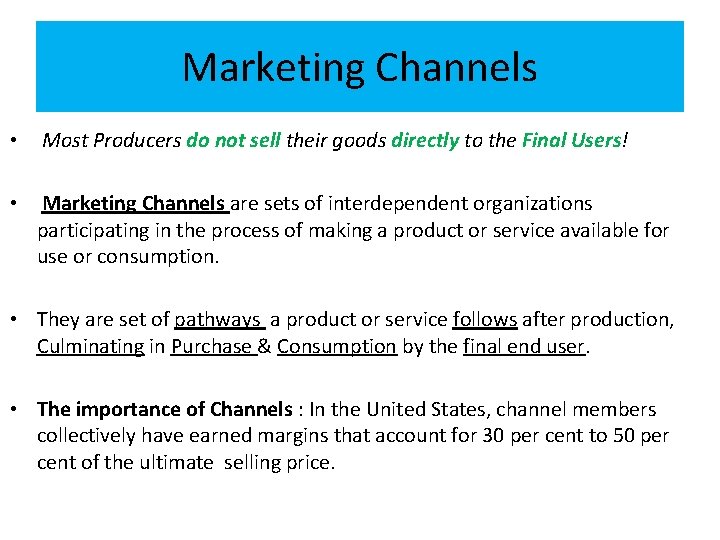 Marketing Channels • Most Producers do not sell their goods directly to the Final