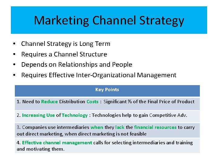 Marketing Channel Strategy • • Channel Strategy is Long Term Requires a Channel Structure