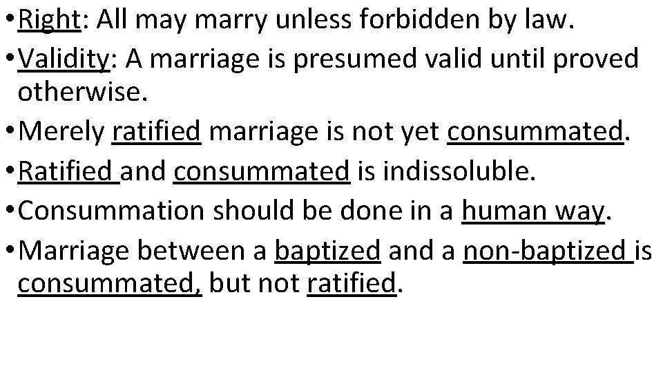  • Right: All may marry unless forbidden by law. • Validity: A marriage