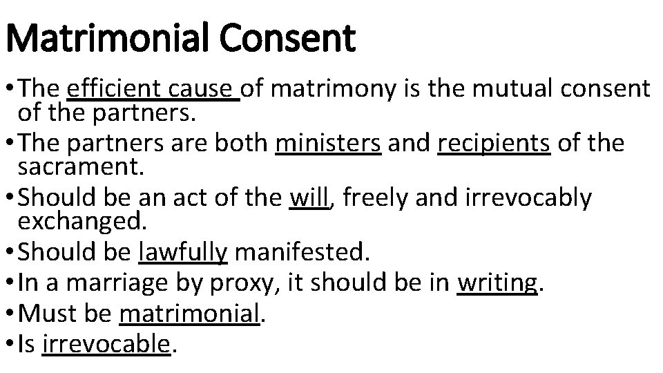 Matrimonial Consent • The efficient cause of matrimony is the mutual consent of the