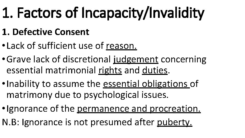 1. Factors of Incapacity/Invalidity 1. Defective Consent • Lack of sufficient use of reason.
