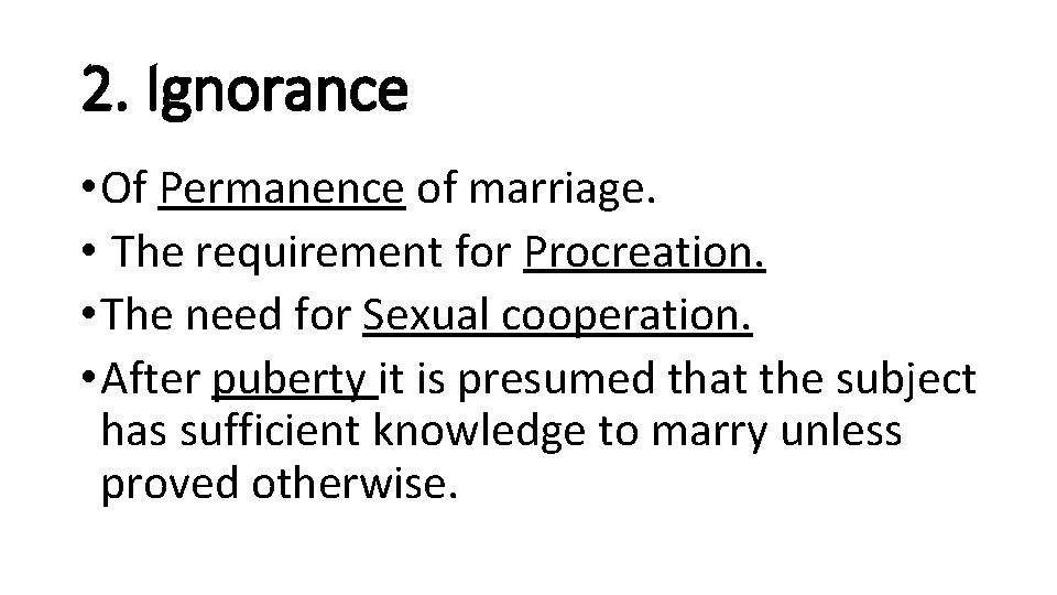 2. Ignorance • Of Permanence of marriage. • The requirement for Procreation. • The