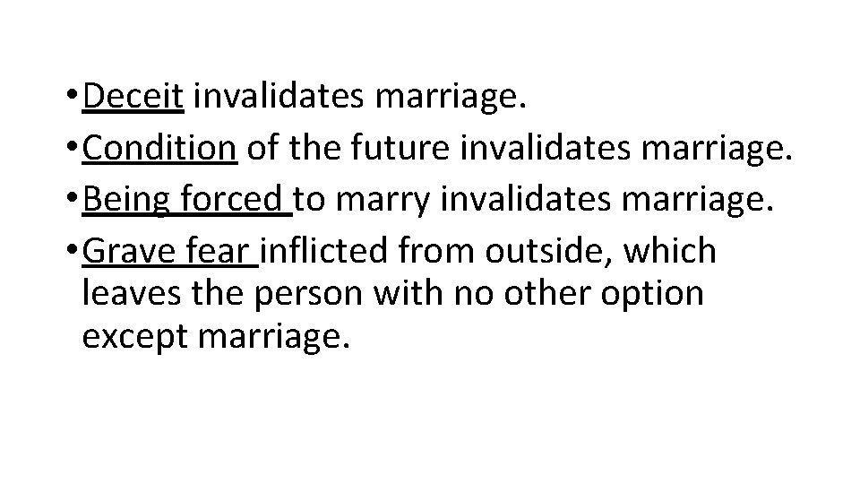  • Deceit invalidates marriage. • Condition of the future invalidates marriage. • Being