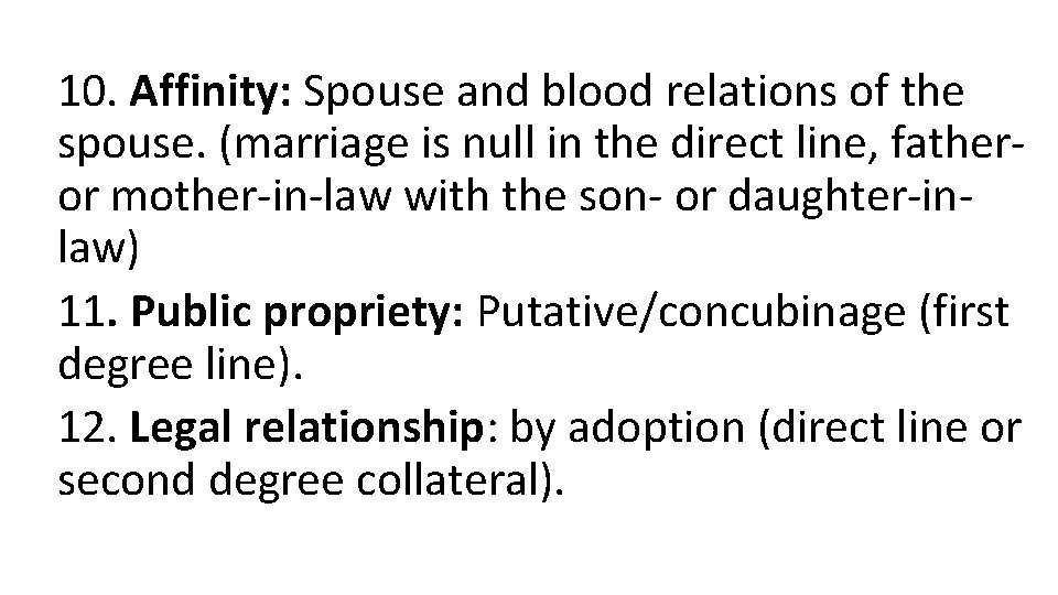 10. Affinity: Spouse and blood relations of the spouse. (marriage is null in the