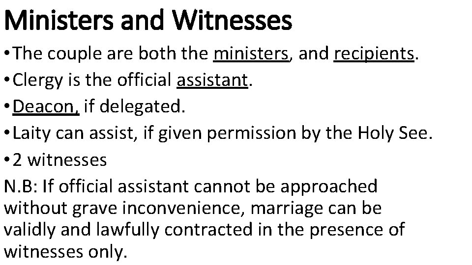 Ministers and Witnesses • The couple are both the ministers, and recipients. • Clergy