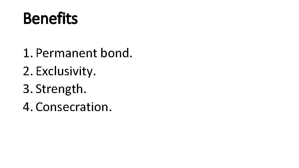 Benefits 1. Permanent bond. 2. Exclusivity. 3. Strength. 4. Consecration. 